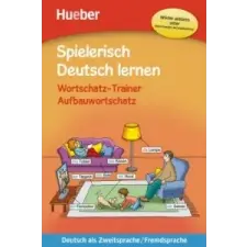  Spielerisch Deutsch lernen - Wortschatz-Trainer - Aufbauwortschatz – Marion Techmer, Maximilian Löw idegen nyelvű könyv