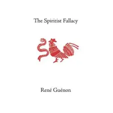  Spiritist Fallacy – René Guénon idegen nyelvű könyv