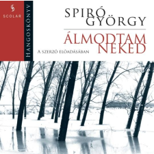 Spiró György Álmodtam neked - Hangoskönyv mp3 irodalom