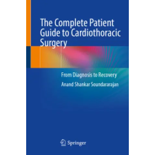 Springer, Berlin The Complete Patient Guide to Cardiothoracic Surgery | Anand Shankar Soundararajan idegen nyelvű könyv