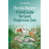 Springer, Berlin The Zoo Review: A Field Guide for Good Progressive Zoos – Samantha Ward (Puha kötésű)