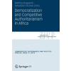 Springer Fachmedien Wiesbaden Democratization and Competitive Authoritarianism in Africa | Matthijs Bogaards,Sebastian Elischer