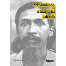  Sri Aurobindo, avagy a tudatosság kalandja III. ezoterika