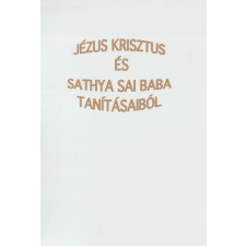 Sri Sathya Baba Szervezet Jézus Krisztus és Sathya Sai Baba tanításaiból antikvárium - használt könyv