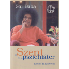Sri Sathya Sai Baba Szervezet A szent és a pszichiáter antikvárium - használt könyv