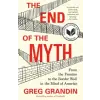 St Martin's Press End of the Myth | Greg Grandin