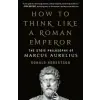 St Martin's Press How to Think Like a Roman Emperor | ROBERTSON DONALD