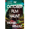 St. Martin's Publishing Group The October Film Haunt | Michael Wehunt