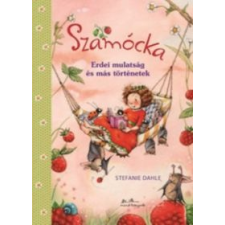 Stefanie Dahle Szamócka - Erdei mulatság és más történetek gyermek- és ifjúsági könyv