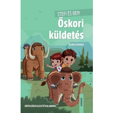 Stefi és Ben - Őskori küldetés - Képességfejlesztő kalandok gyermek- és ifjúsági könyv
