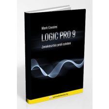 Stephen Bennett - Logic Pro 9 - Zenekészítés Profi Szinten - Cd Melléklettel informatika, számítástechnika