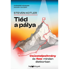 Steven Kotler Tiéd a pálya - Csúcsteljesítmény és flow minden életkorban életmód, egészség