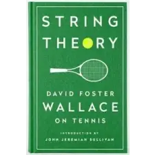  String Theory: David Foster Wallace On Tennis – David Foster Wallace idegen nyelvű könyv