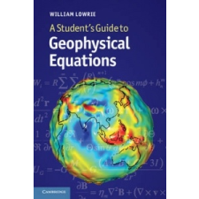  Student's Guide to Geophysical Equations – William Lowrie idegen nyelvű könyv