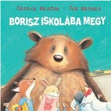 Studium Plusz Kiadó Carrie Weston - Tim Warnes: Borisz iskolába megy gyermek- és ifjúsági könyv