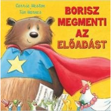 Studium Plusz Kiadó Carrie Weston - Tim Warnes: Borisz megmenti az előadást gyermek- és ifjúsági könyv