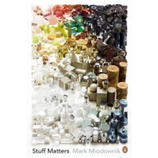  STUFF MATTERS EXPLORING THE MARVELOUS MA – Mark Miodownik idegen nyelvű könyv