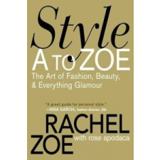 Style A To Zoe – Rachel Zoe,Rose Apodaca,Blanca Apodaca,Donato Sardella idegen nyelvű könyv
