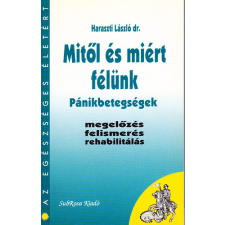 SubRosa Kiadó Mitől és miért félünk - Pánikbetegségek (Az egészséges életért) antikvárium - használt könyv