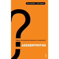 Sue Hadfield, Gill Hasson Asszertivitás – Hogyan érvényesítsük sikeresen az érdekeinket? életmód, egészség