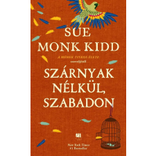 Sue Monk Kidd - 4Szárnyak nélkül, szabadon egyéb könyv