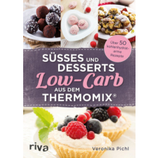  Süßes und Desserts Low-Carb aus dem Thermomix® – Veronika Pichl idegen nyelvű könyv