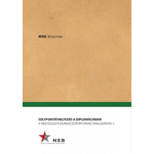 Súlypontáthelyezés a diplomáciában - A NEB Külügyi Munkacsoportjának tanulmányai 1. történelem
