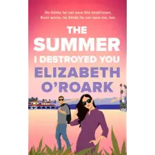  Summer I Destroyed You – Elizabeth O'Roark idegen nyelvű könyv