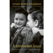 Susan Rubin Suleiman - A történelem lánya – Budapesttől Amerikáig egyéb könyv