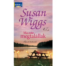 Susan Wiggs MA ESTE MEGTALÁLLAK - TÓPARTI TÖRTÉNETEK regény