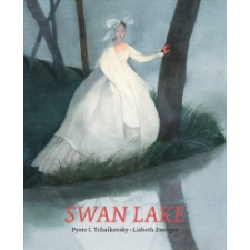 Swan Lake – Pyotr Ilyich Tchaikovsky,Lisbeth Zwerger idegen nyelvű könyv