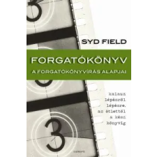 Syd Field FORGATÓKÖNYV - A FORGATÓKÖNYVÍRÁS ALAPJAI művészet