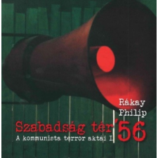 Szabadság tér ’56 - A kommunista terror aktái I. történelem