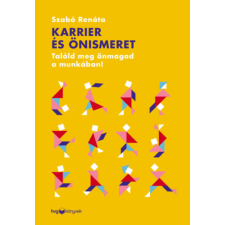 Szabó Renáta - Karrier és önismeret - Találd meg önmagad a munkában! egyéb könyv