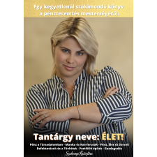 Szakonyi Krisztina (magánkiadás) Tantárgy neve: ÉLET! gazdaság, üzlet