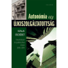 Szalai Erzsébet SZALAI ERZSÉBET - AUTONÓMIA VAGY ÚJKISZOLGÁLTATOTTSÁG - TANULMÁNYOK ÉS PUBLICISZTIKAI ÍRÁSOK