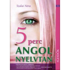 Szalai Nóra 5 PERC ANGOL NYELVTAN - IGEIDŐK I. nyelvkönyv, szótár