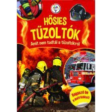 Szalay könyvek Hősies tűzoltók - Amit nem tudtál a tűzoltókról gyermek- és ifjúsági könyv