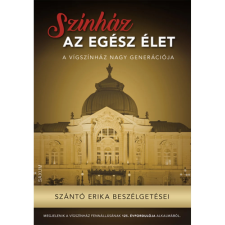  Szántó Erika - Színház az egész élet - A Vígszínház nagy generációja egyéb könyv