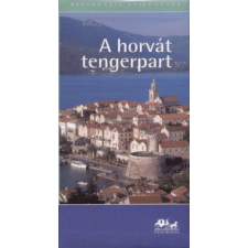 Szarka Sándor A HORVÁT TENGERPART (5. KIADÁS) /PANORÁMA REGIONÁLIS ÚTIKÖNYVEK utazás