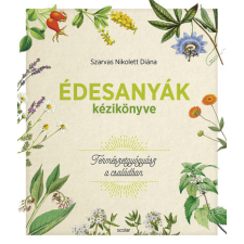 Szarvas Nikolett Diána - Édesanyák kézikönyve egyéb könyv