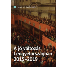 Századvég Kiadó A jó változás Lengyelországban 2015-2019 társadalom- és humántudomány