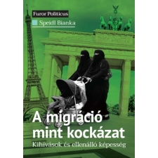 Századvég Kiadó A migráció mint kockázat - Kihívások és ellenálló képesség társadalom- és humántudomány