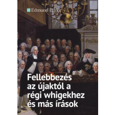 Századvég Kiadó Fellebbezés az újaktól a régi whigekhez és más írások (A) társadalom- és humántudomány
