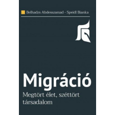 Századvég Közéleti Tudásközpont Alapítvány Belhadzs Abdesszamad, Speidl Bianka - Migráció gazdaság, üzlet