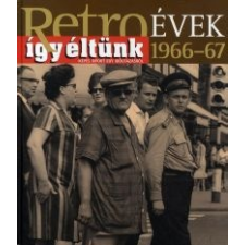 Széky János Retroévek 1966-67 - Így éltünk történelem
