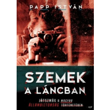  Szemek a láncban - Játszmák a magyar állambiztonság történetében történelem