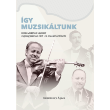 Személyes Történelem Így muzsikáltunk életrajz