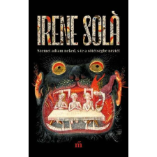  Szemet adtam neked, s te a sötétségbe néztél regény