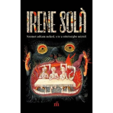  Szemet adtam neked, s te a sötétségbe néztél irodalom